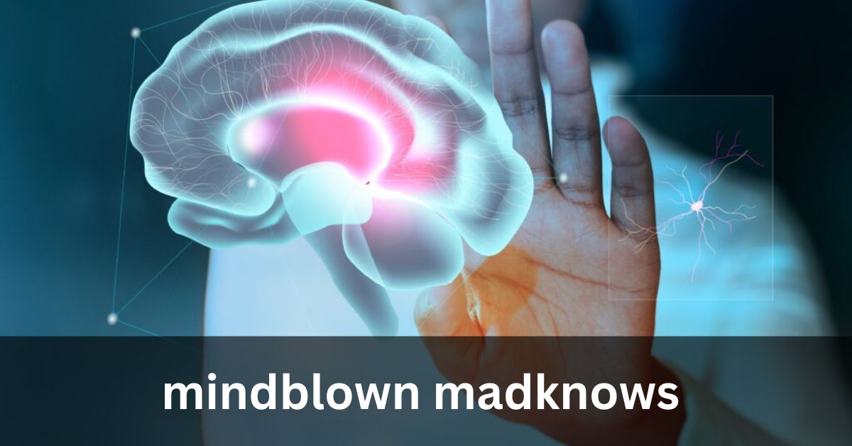 mindblown madknows