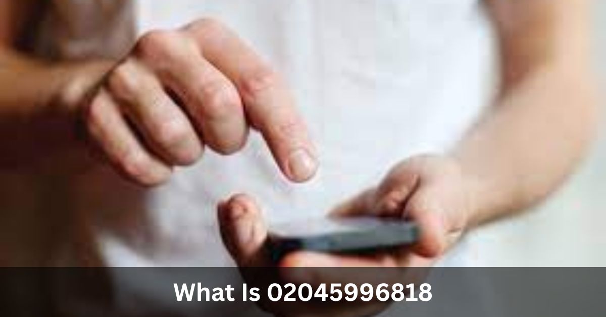 What Is 02045996818