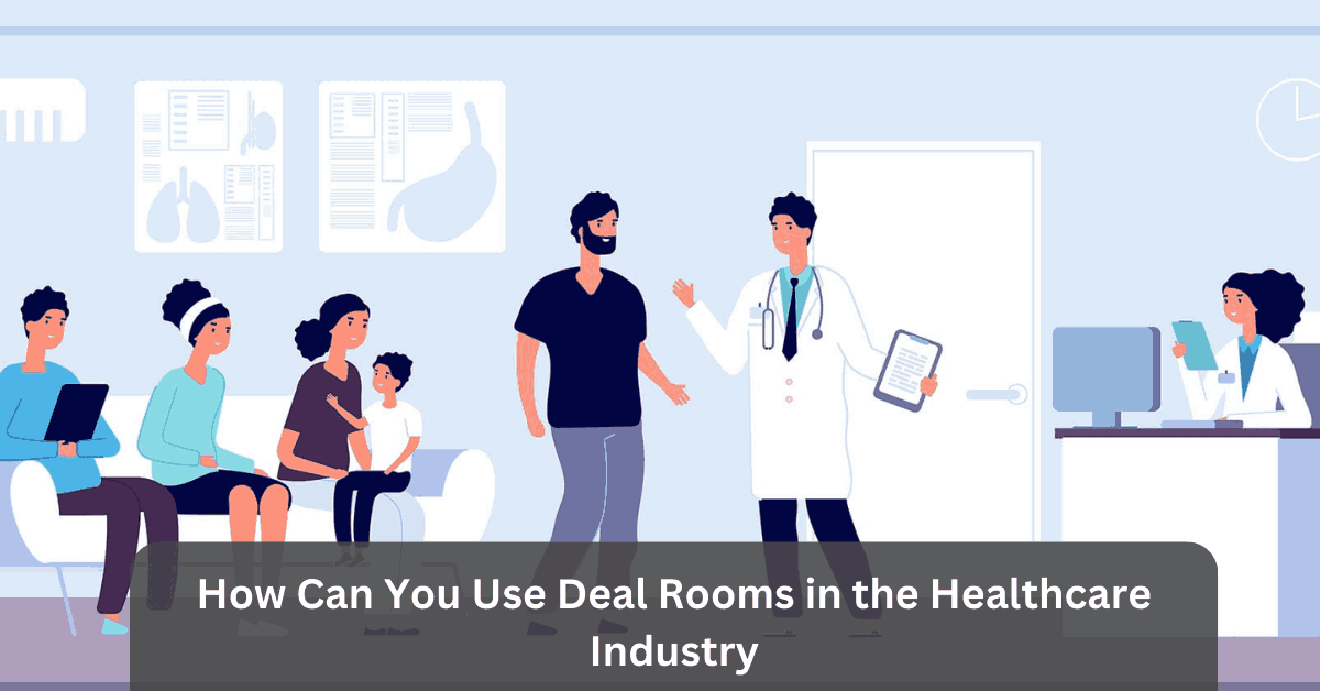 How Can You Use Deal Rooms in the Healthcare Industry