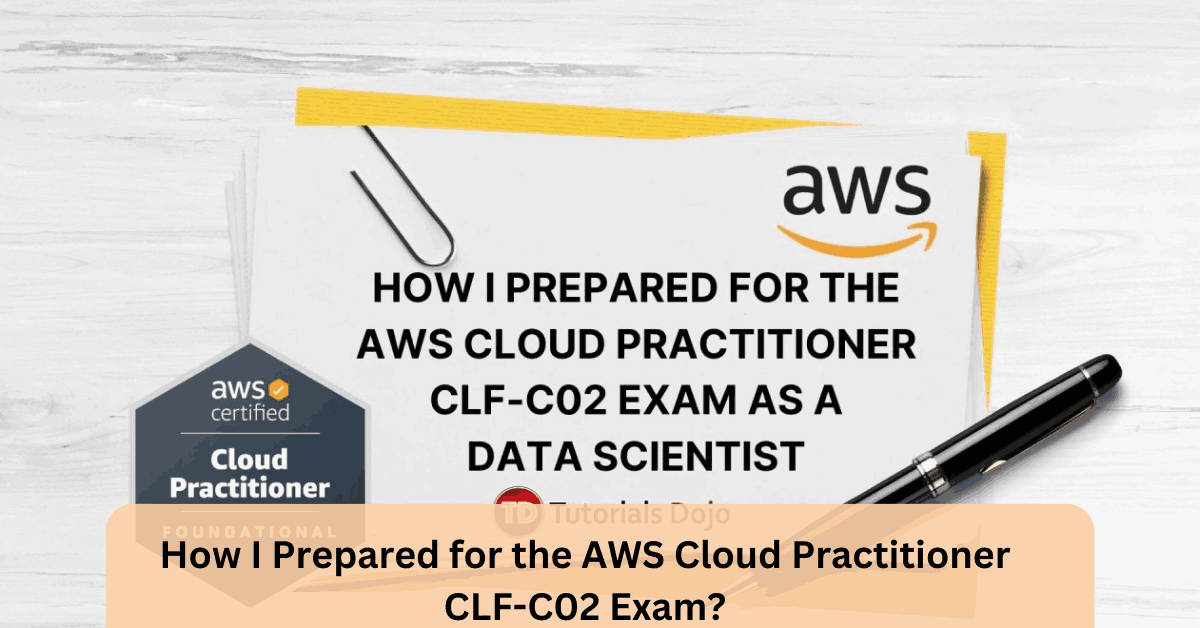 How I Prepared for the AWS Cloud Practitioner CLF-C02 Exam