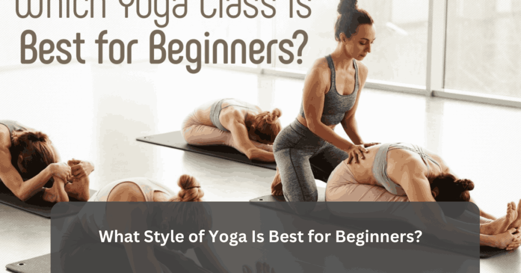 What Style of Yoga Is Best for Beginners? - Slide Times