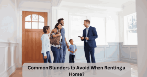 Common Blunders to Avoid When Renting a Home