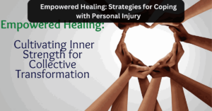 Empowered Healing Strategies for Coping with Personal Injury