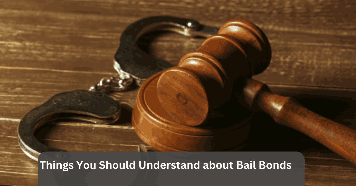 Things You Should Understand about Bail Bonds