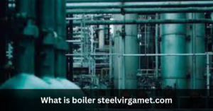 What is boiler steelvirgamet.com